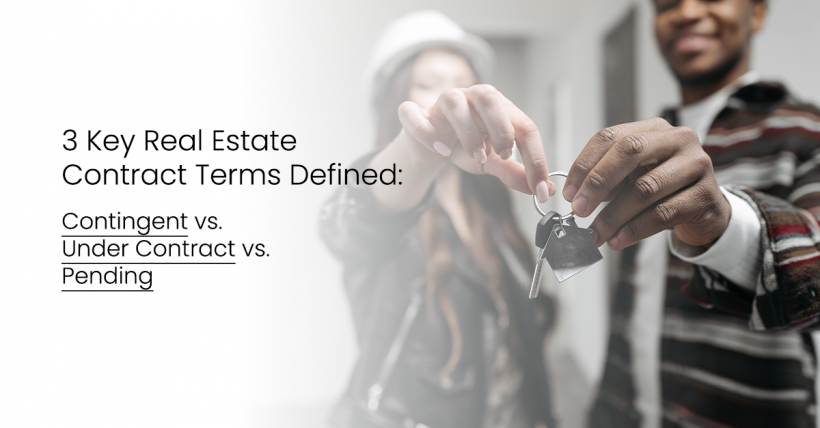 3 Key Real Estate Contract Terms Defined: Contingent vs. Under Contract vs. Pending